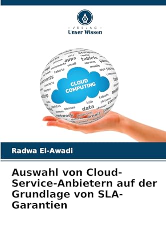 Auswahl von Cloud-Service-Anbietern auf der Grundlage von SLA-Garantien von Verlag Unser Wissen
