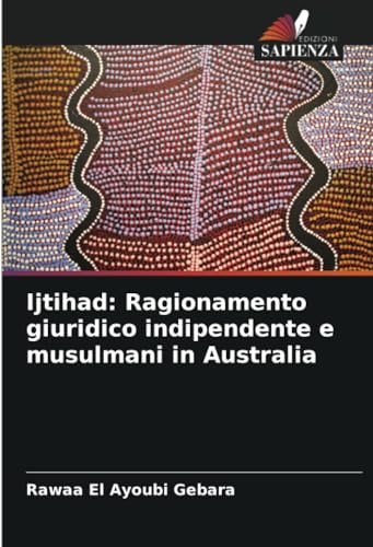 Ijtihad: Ragionamento giuridico indipendente e musulmani in Australia von Edizioni Sapienza