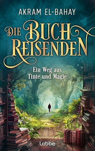 Die Buchreisenden - Ein Weg aus Tinte und Magie: Roman. Eine fantastische Reise in die Welt der Bücher (Die Buchreisenden-Reihe, Band 1) von Lübbe