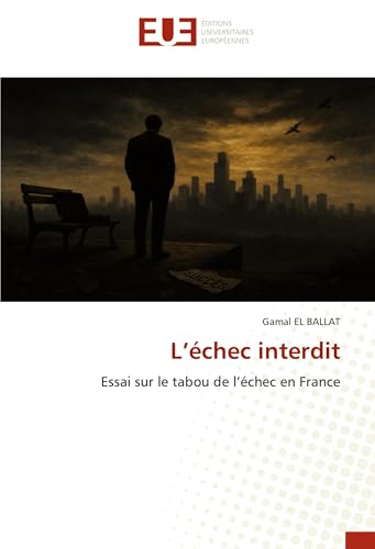 L'échec interdit: Essai sur le tabou de l'échec en France von Éditions universitaires européennes