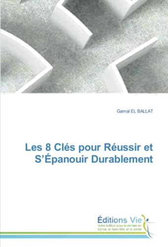 Les 8 Clés pour Réussir et S’Épanouir Durablement: DE von Éditions Vie