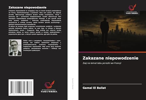 Zakazane niepowodzenie: Esej na temat tabu pora¿ki we Francji von Wydawnictwo Nasza Wiedza
