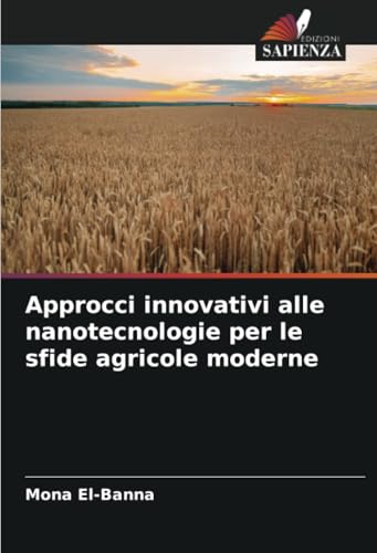 Approcci innovativi alle nanotecnologie per le sfide agricole moderne Approcci innovativi alle nanotecnologie per le sfide agricole moderne von Edizioni Sapienza