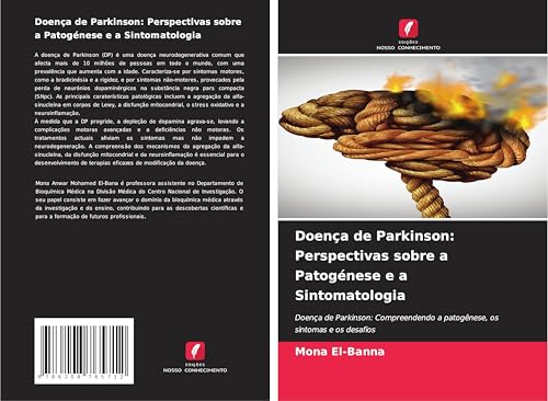 Doença de Parkinson: Perspectivas sobre a Patogénese e a Sintomatologia: Doença de Parkinson: Compreendendo a patogênese, os sintomas e os desafios von Edições Nosso Conhecimento