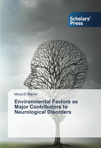 Environmental Factors as Major Contributors to Neurological Disorders von Scholars' Press