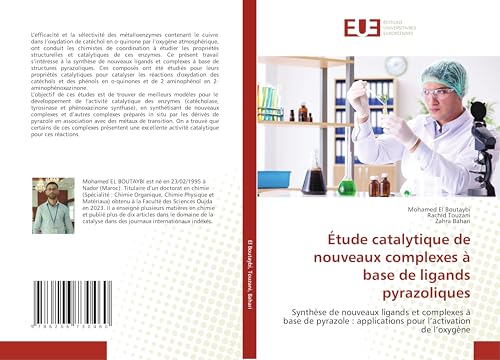 Étude catalytique de nouveaux complexes à base de ligands pyrazoliques: Synthèse de nouveaux ligands et complexes à base de pyrazole : applications pour l’activation de l’oxygène von Éditions universitaires européennes