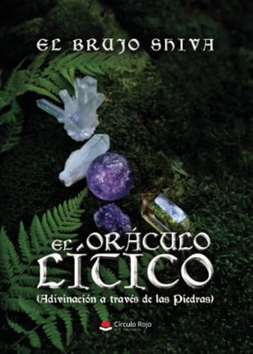 El Oráculo Lítico (Adivinación a través de las Piedras) von Grupo Editorial Círculo Rojo SL