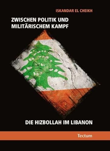 Zwischen Politik und militärischem Kampf: Die Hizbollah im Libanon von Tectum Wissenschaftsverlag