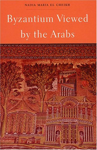 Byzantium Viewed by the Arabs (Harvard Middle Eastern Monographs, 36, Band 36)