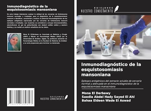 Inmunodiagnóstico de la esquistosomiasis mansoniana: Epítopos antigénicos del extracto soluble de cercaria normal y atenuada en el inmunodiagnóstico de la esquistosomiasis mansoniana von Ediciones Nuestro Conocimiento