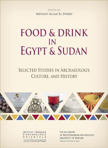 Food and Drink in Egypt and Sudan: Selected Studies in Archaeology, Culture, and History (Bibliotheque D'etude, 184) von Ifao