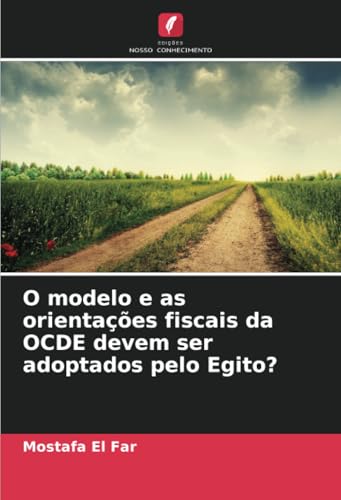 O modelo e as orientações fiscais da OCDE devem ser adoptados pelo Egito? von Edições Nosso Conhecimento