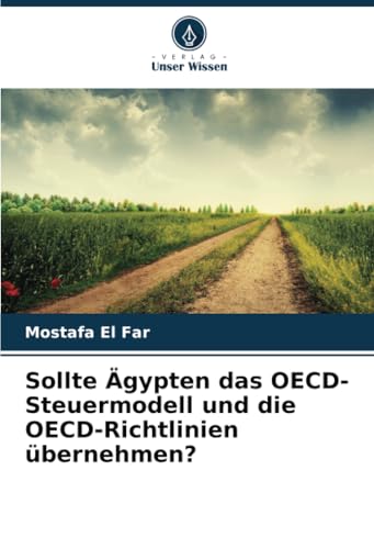 Sollte Ägypten das OECD-Steuermodell und die OECD-Richtlinien übernehmen? von Verlag Unser Wissen