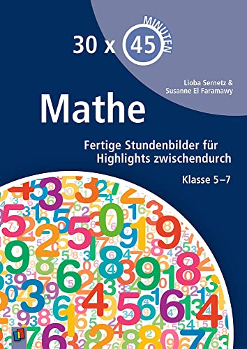 Mathe: Fertige Stundenbilder für Highlights zwischendurch – Klasse 5-7 (30 x 45 Minuten) Mathe: Fertige Stundenbilder für Highlights zwischendurch – Klasse 5-7 (30 x 45 Minuten)