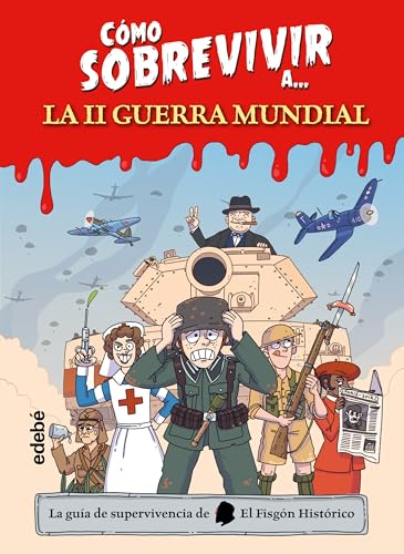 CÓMO SOBREVIVIR A... LA SEGUNDA GUERRA MUNDIAL