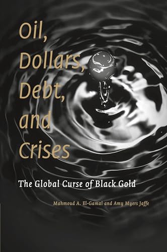 Oil, Dollars, Debt, and Crises: The Global Curse of Black Gold von Cambridge University Press