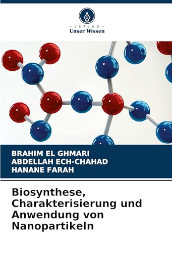 Biosynthese, Charakterisierung und Anwendung von Nanopartikeln: DE von Verlag Unser Wissen