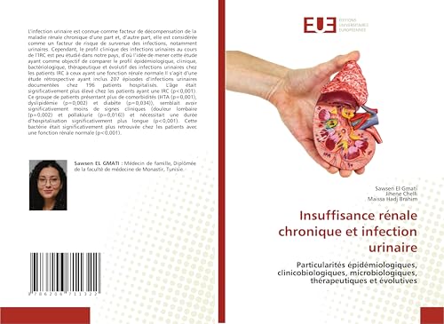 Insuffisance rénale chronique et infection urinaire: Particularités épidémiologiques, clinicobiologiques, microbiologiques, thérapeutiques et évolutives von Éditions universitaires européennes