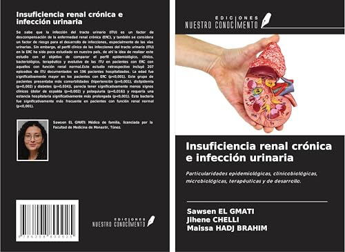 Insuficiencia renal crónica e infección urinaria: Particularidades epidemiológicas, clínicobiológicas, microbiológicas, terapéuticas y de desarrollo. von Ediciones Nuestro Conocimiento