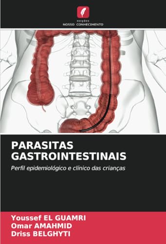 PARASITAS GASTROINTESTINAIS: Perfil epidemiológico e clínico das crianças von Edições Nosso Conhecimento