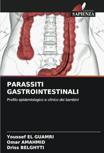 PARASSITI GASTROINTESTINALI: Profilo epidemiologico e clinico dei bambini von Edizioni Sapienza