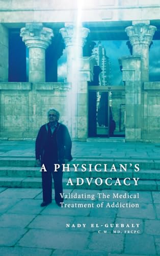 A Physician's Advocacy: Validating the Medical Treatment of Addiction von FriesenPress