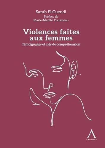 Violences faites aux femmes - Témoignages et clés de compréhension von ANTHEMIS