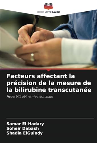 Facteurs affectant la précision de la mesure de la bilirubine transcutanée: Hyperbilirubinémie néonatale von Editions Notre Savoir