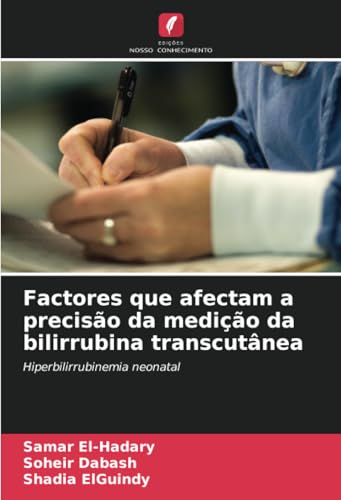 Factores que afectam a precisão da medição da bilirrubina transcutânea: Hiperbilirrubinemia neonatal von Edições Nosso Conhecimento