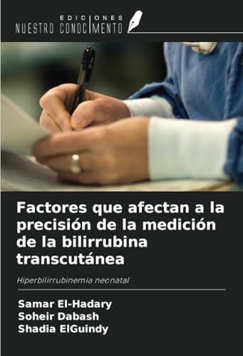 Factores que afectan a la precisión de la medición de la bilirrubina transcutánea: Hiperbilirrubinemia neonatal von Ediciones Nuestro Conocimiento