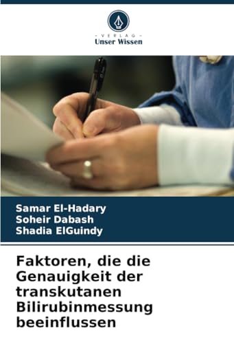 Faktoren, die die Genauigkeit der transkutanen Bilirubinmessung beeinflussen von Verlag Unser Wissen