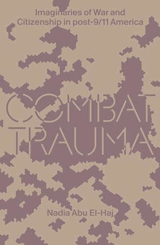 Combat Trauma: Imaginaries of War and Citizenship in post-9/11 America von Verso