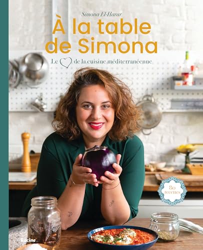 À la table de Simona: Le coeur de la cuisine méditerranéenne von RACINE BE