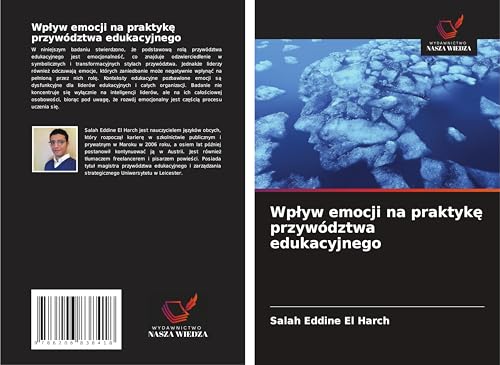 Wp¿yw emocji na praktyk¿ przywództwa edukacyjnego: DE von Wydawnictwo Nasza Wiedza