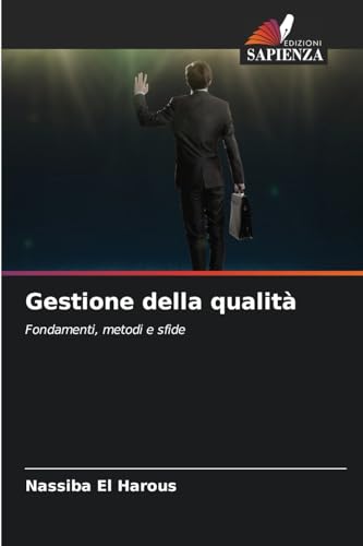 Gestione della qualità: Fondamenti, metodi e sfide von Edizioni Sapienza