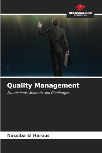 Quality Management: Foundations, Methods and Challenges von Our Knowledge Publishing
