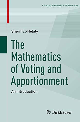 The Mathematics of Voting and Apportionment: An Introduction (Compact Textbooks in Mathematics) von Springer