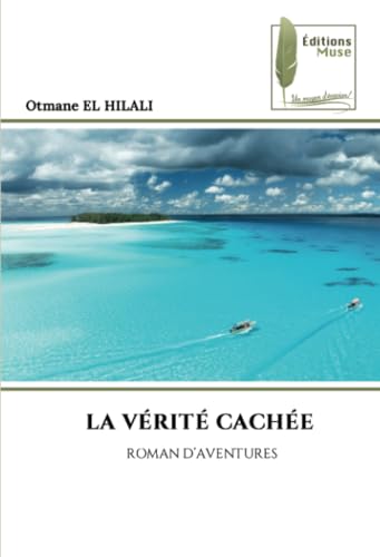 LA VÉRITÉ CACHÉE: ROMAN D'AVENTURES von Éditions Muse
