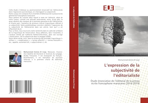 L’expression de la subjectivité de l’éditorialiste: Étude énonciative de l’éditorial de la presse écrite francophone marocaine (2016-2019) von Éditions universitaires européennes