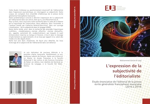 L’expression de la subjectivité de l’éditorialiste: Étude énonciative de l’éditorial de la presse écrite généraliste francophone marocaine (2016 à 2019) von Éditions universitaires européennes
