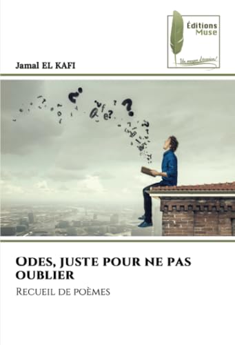 Odes, juste pour ne pas oublier: Recueil de poèmes von Éditions Muse