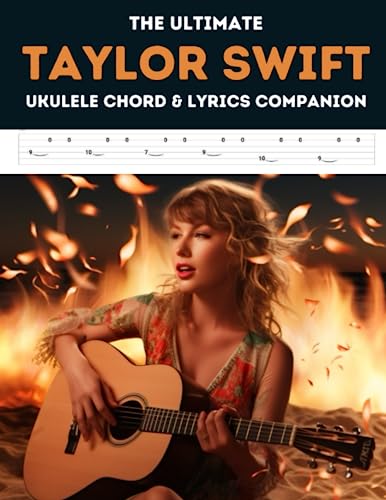 The Ultimate Taylor Swift Ukulele Chord & Lyrics Companion von Independently published