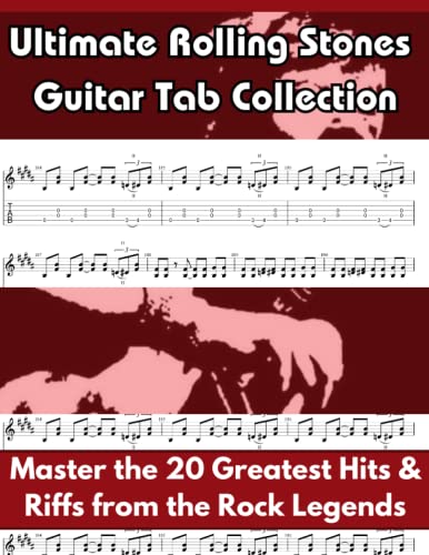 Ultimate Rolling Stones Guitar Tab Collection: Master the 20 Greatest Hits & Riffs from the Rock Legends von Independently published