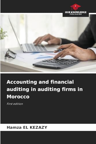Accounting and financial auditing in auditing firms in Morocco: First edition von Our Knowledge Publishing