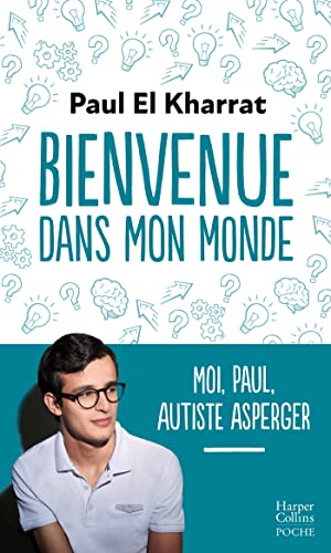 Bienvenue dans mon monde: Moi, Paul, autiste Asperger von HARPERCOLLINS