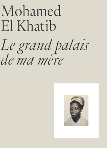 Mohamed El Khatib. Le grand palais de ma mère von RMN