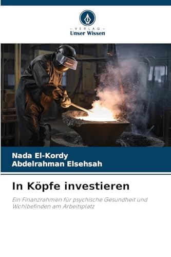In Köpfe investieren: Ein Finanzrahmen für psychische Gesundheit und Wohlbefinden am Arbeitsplatz von Verlag Unser Wissen