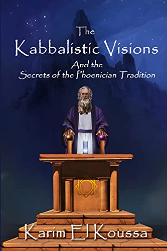 The Kabbalistic Visions: And the Secrets of the Phoenician Tradition von Ars Metaphysica
