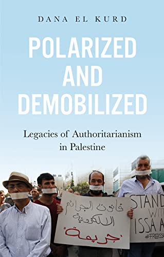 Polarized and Demobilized: Legacies of Authoritarianism in Palestine von C Hurst & Co Publishers Ltd