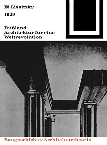 Bauwelt Fundamente, Bd.14, Rußland, Architektur für eine Weltrevolution, 1929: Architektur Für Eine Weltrevolution (Bauwelt Fundamente, 14) von Springer Basel AG
